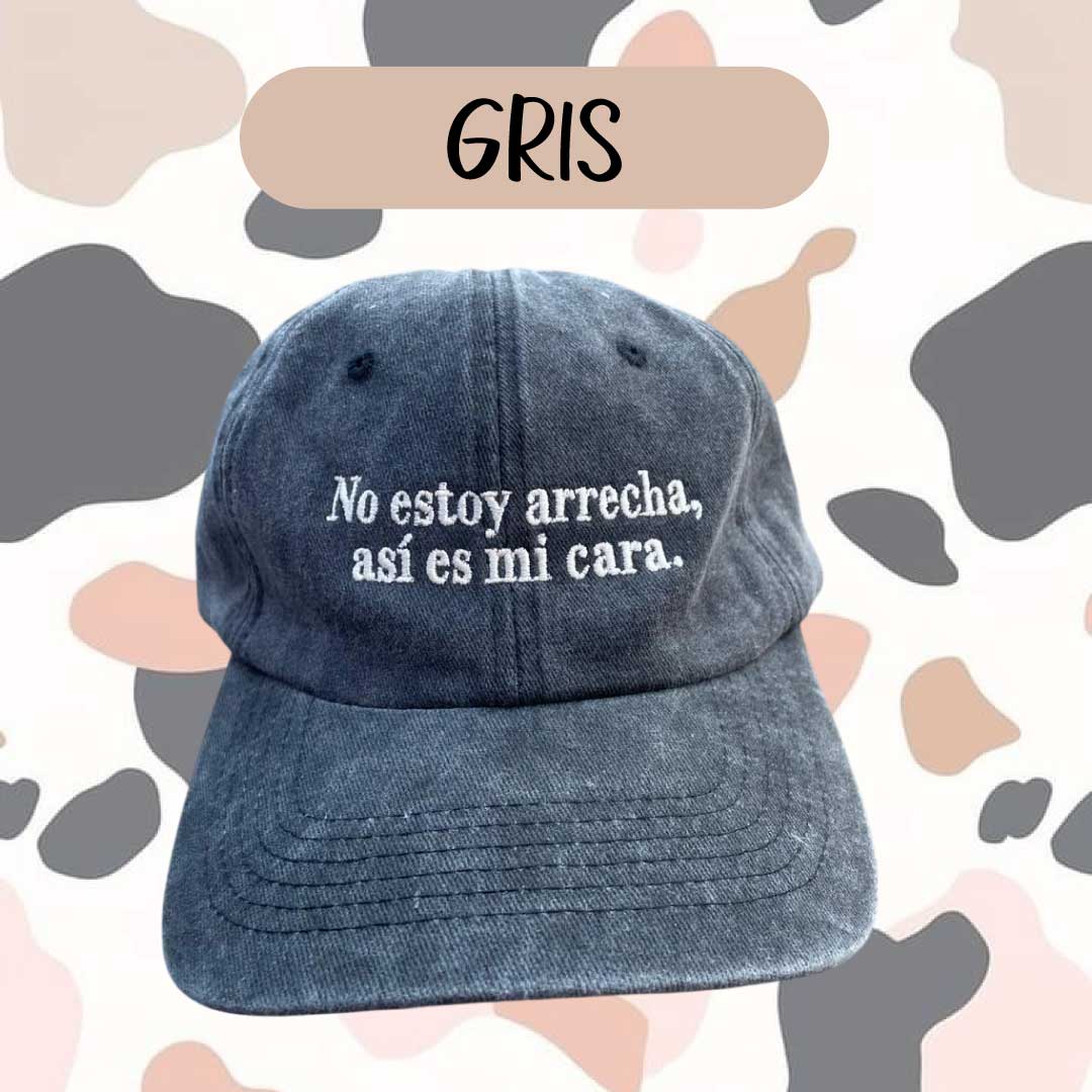 GORRA NO ESTOY ARRECHA ASI ES MI CARA